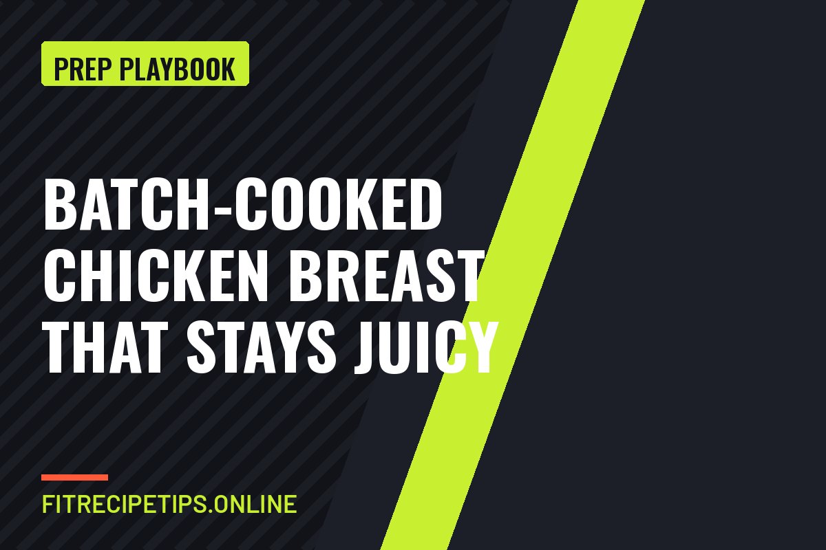 Batch-Cooked Chicken Breast That Stays Juicy guide card